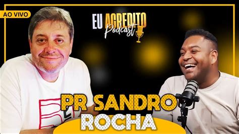 pastor sandro rocha|desdobramento sandro rocha ao vivo.